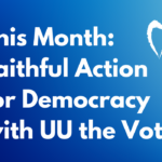 Faithful action for democracy with UU the Vote