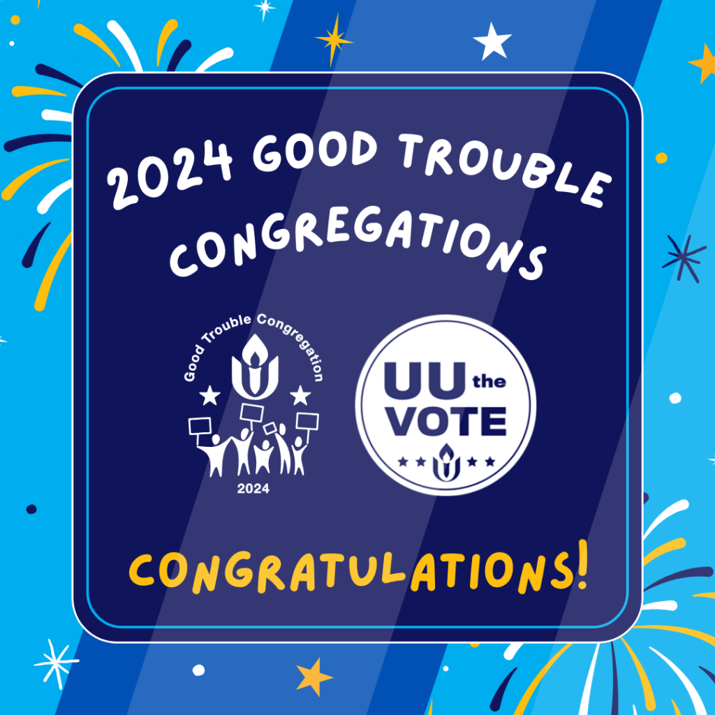 2024 Good Trouble Congregations. Congratulations!