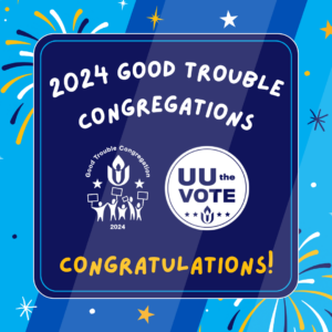 2024 Good Trouble Congregations. Congratulations!