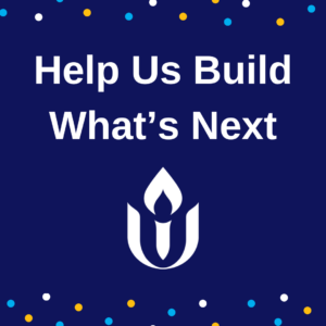 Help Us Build What's Next in white text above of a white UUA chalice, on a dark blue background with white, yellow, and light blue dots